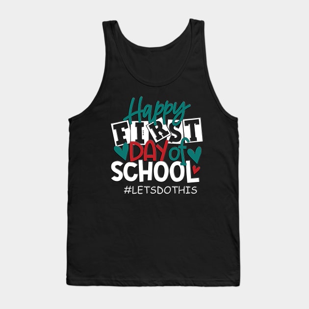 Happy First Day Let's Do This 1st Day of School Teacher Kids Tank Top by masterpiecesai